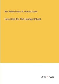 bokomslag Pure Gold for The Sunday School