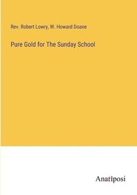 bokomslag Pure Gold for The Sunday School