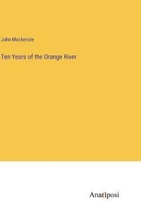 bokomslag Ten Years of the Orange River