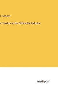 bokomslag A Treatise on the Differential Calculus