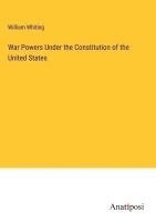 bokomslag War Powers Under the Constitution of the United States