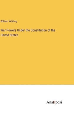 War Powers Under the Constitution of the United States