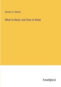 bokomslag What to Read, and How to Read