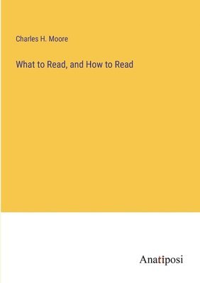 bokomslag What to Read, and How to Read
