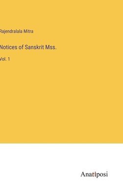 Rajendralala Mitra - Notices of Sanskrit Mss., Inbunden