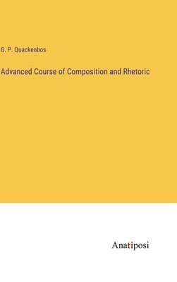 Advanced Course of Composition and Rhetoric 1