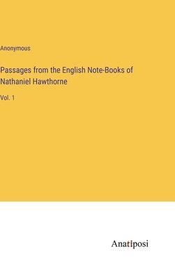 Passages from the English Note-Books of Nathaniel Hawthorne 1