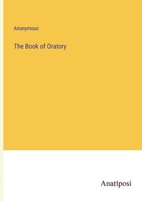 bokomslag The Book of Oratory