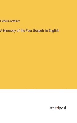A Harmony of the Four Gospels in English 1
