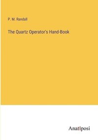 bokomslag The Quartz Operator's Hand-Book