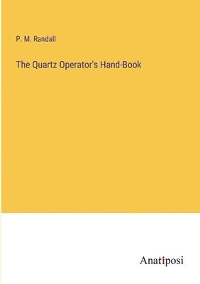 The Quartz Operator's Hand-Book 1