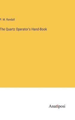 bokomslag The Quartz Operator's Hand-Book