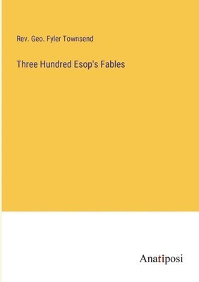 bokomslag Three Hundred Esop's Fables