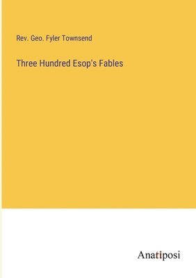 bokomslag Three Hundred Esop's Fables