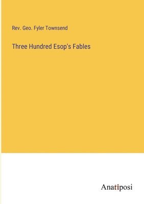 Three Hundred Esop's Fables 1