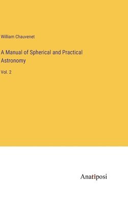 bokomslag A Manual of Spherical and Practical Astronomy