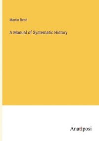 bokomslag A Manual of Systematic History