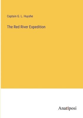 The Red River Expedition 1