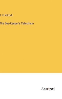 bokomslag The Bee-Keeper's Catechism