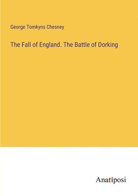 The Fall of England. The Battle of Dorking 1