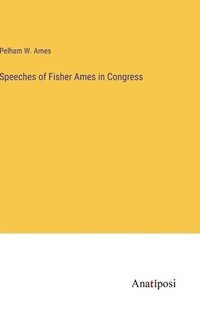 bokomslag Speeches of Fisher Ames in Congress