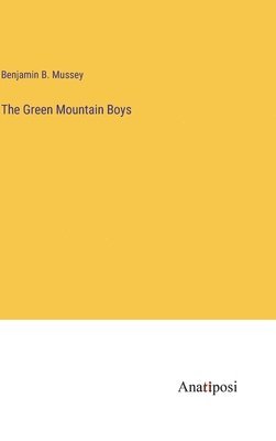 Benjamin B Mussey, Benjamin B. Mussey - Green Mountain Boys, Inbunden
