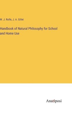 bokomslag Handbook of Natural Philosophy for School and Home Use