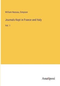 bokomslag Journals Kept in France and Italy
