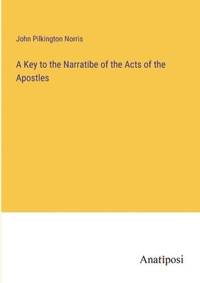 A Key to the Narratibe of the Acts of the Apostles 1