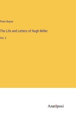 Peter Bayne - Life and Letters of Hugh Miller, Inbunden