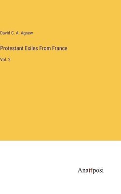bokomslag Protestant Exiles From France