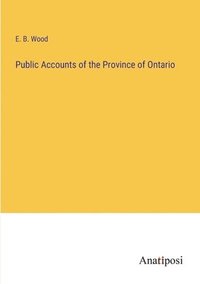 bokomslag Public Accounts of the Province of Ontario