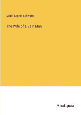 The Wife of a Vain Man 1