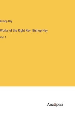 Works of the Right Rev. Bishop Hay 1