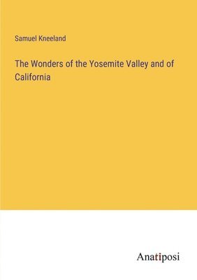 bokomslag Wonders of the Yosemite Valley and of California