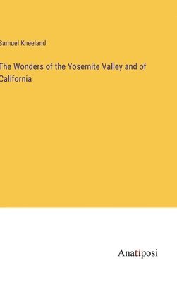 bokomslag Wonders of the Yosemite Valley and of California
