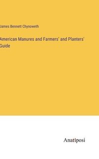 bokomslag American Manures and Farmers' and Planters' Guide