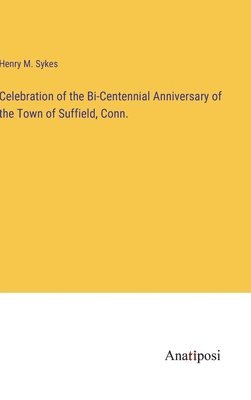 Celebration of the Bi-Centennial Anniversary of the Town of Suffield, Conn. 1