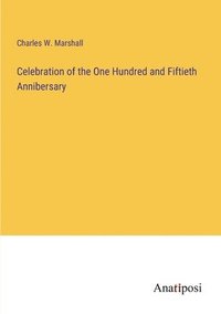 bokomslag Celebration of the One Hundred and Fiftieth Annibersary