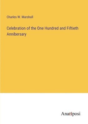 Celebration of the One Hundred and Fiftieth Annibersary 1