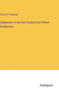 bokomslag Celebration of the One Hundred and Fiftieth Annibersary