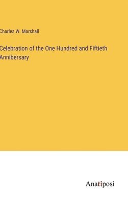 Celebration of the One Hundred and Fiftieth Annibersary 1