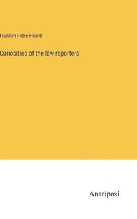 bokomslag Curiosities of the law reporters