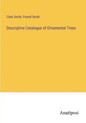 Descriptive Catalogue of Ornamental Trees 1