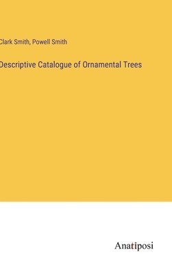 Descriptive Catalogue of Ornamental Trees
