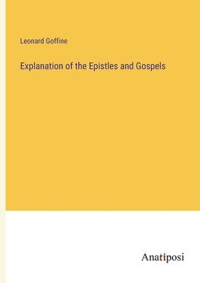 bokomslag Explanation of the Epistles and Gospels