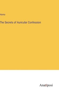 Secrets of Auricular Confession