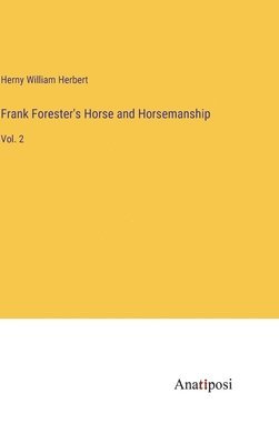 bokomslag Frank Forester's Horse and Horsemanship