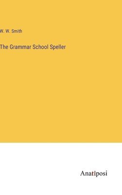 The Grammar School Speller 1