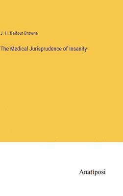Medical Jurisprudence of Insanity